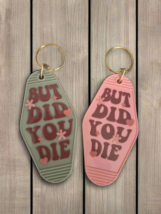 But Did You Die Motel Keyring
