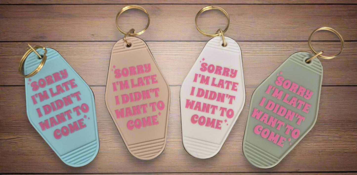 Sorry Im Late Didn't Want To Come Motel Keyring