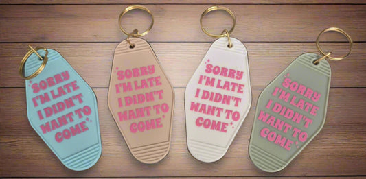 Sorry Im Late Didn't Want To Come Motel Keyring